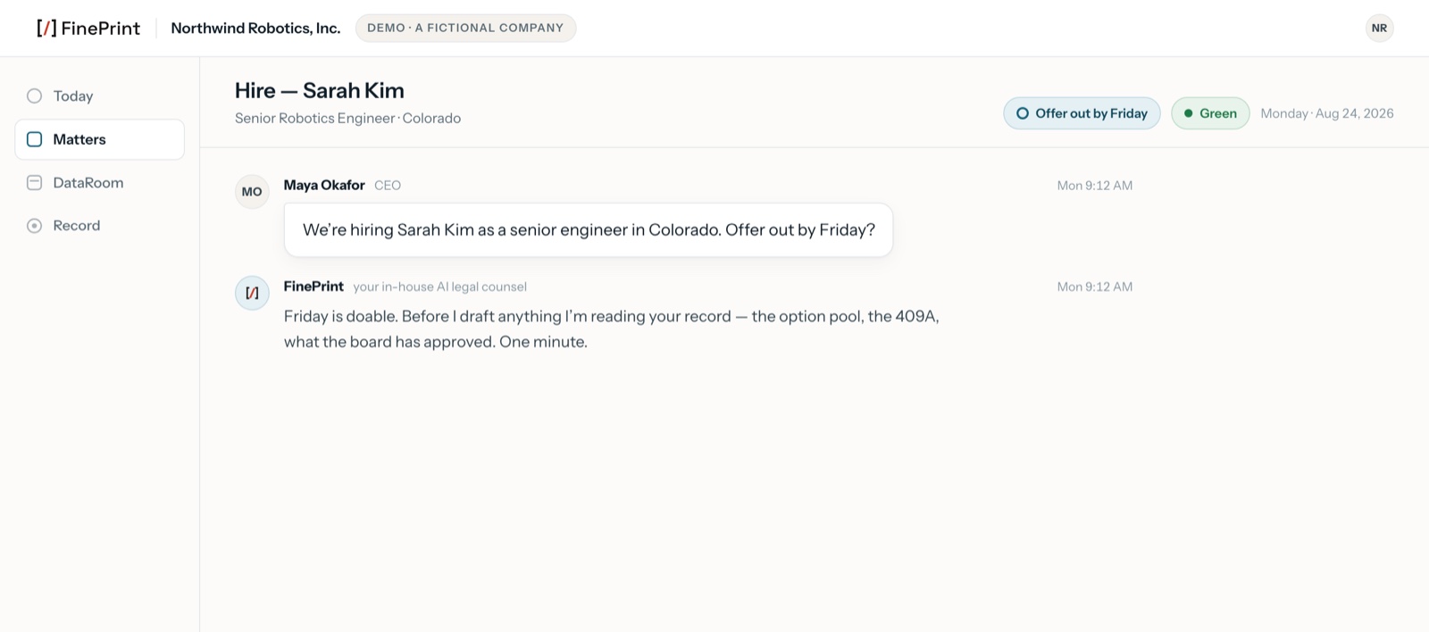 The matter screen for “Hire — Sarah Kim”. Maya Okafor, CEO, has written: “We’re hiring Sarah Kim as a senior engineer in Colorado. Offer out by Friday?” FinePrint replies that Friday is doable and that it is reading the company record first.